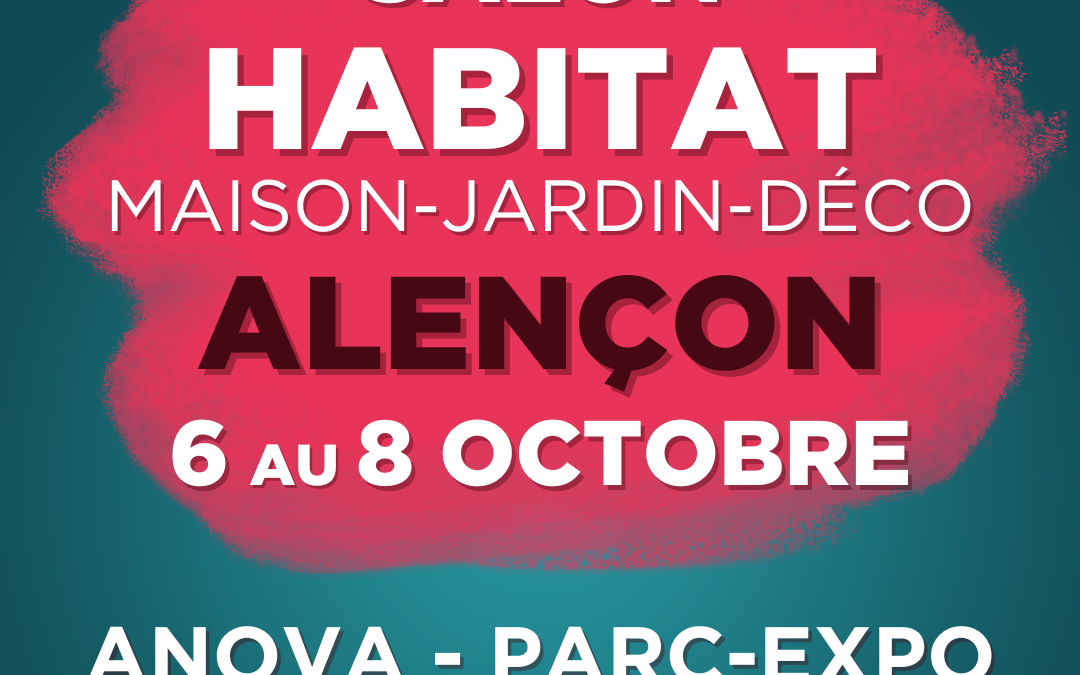 ETC sera présent sur le Salon Habitat – MAISON-JARDIN-DECO – 6 – 7 & 8 Octobre 2023 – ANOVA – Parc des Expositions – 171 Rue de Bretagne – 61000 Alençon